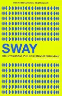 Sway - Neodolateľná príťažlivosť iracionálneho správania - Sway - The Irresistible Pull of Irrational Behaviour