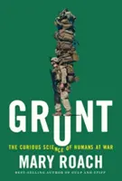Grunt: Zvedavá veda o ľuďoch vo vojne - Grunt: The Curious Science of Humans at War