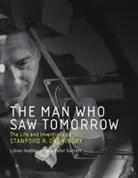 Muž, ktorý videl zajtrajšok: Ovshinsky: Život a vynálezy Stanforda R. Ovshinského - The Man Who Saw Tomorrow: The Life and Inventions of Stanford R. Ovshinsky