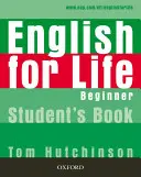 Angličtina pre život: Angličtina pre začiatočníkov: Student's Book - Kurz všeobecnej angličtiny pre dospelých - English for Life: Beginner: Student's Book - General English four-skills course for adults