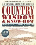 Vidiecka múdrosť a know-how: Všetko, čo potrebujete vedieť, aby ste mohli žiť mimo krajiny - Country Wisdom & Know-How: Everything You Need to Know to Live Off the Land