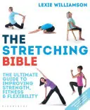 Biblia naťahovania: Stretchingová kniha: Najlepší sprievodca na zlepšenie kondície a pružnosti - The Stretching Bible: The Ultimate Guide to Improving Fitness and Flexibility