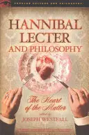 Hannibal Lecter a filozofia: The Heart of the Matter - Hannibal Lecter and Philosophy: The Heart of the Matter