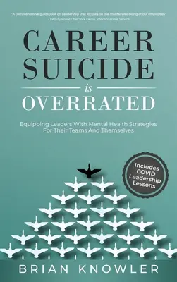 Kariérna samovražda sa preceňuje: Sebapoškodzovanie samovraždy: Vybavenie vedúcich pracovníkov stratégiami duševného zdravia pre ich tímy a pre nich samých - Career Suicide Is Overrated: Equipping Leaders With Mental Health Strategies For Their Teams And Themselves