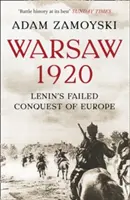 Varšava 1920 - Leninovo neúspešné dobytie Európy - Warsaw 1920 - Lenin'S Failed Conquest of Europe
