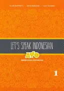 Hovorme po indonézsky: Ayo Berbahasa Indonesia, 1. diel - Let's Speak Indonesian: Ayo Berbahasa Indonesia, Volume 1