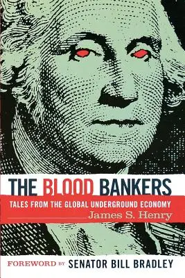 Krvaví bankári: Príbehy z globálnej podzemnej ekonomiky - The Blood Bankers: Tales from the Global Underground Economy