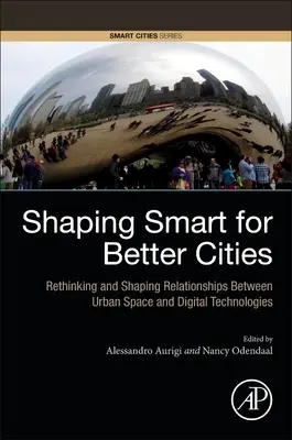 Tvorba inteligentných pre lepšie mestá: Prehodnotenie a formovanie vzťahov medzi mestským priestorom a digitálnymi technológiami - Shaping Smart for Better Cities: Rethinking and Shaping Relationships Between Urban Space and Digital Technologies