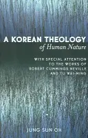 Kórejská teológia ľudskej prirodzenosti: S osobitným zreteľom na diela Roberta Cummingsa Nevilla a Tu Wej-minga - A Korean Theology of Human Nature: With Special Attention to the Works of Robert Cummings Neville and Tu Wei-ming