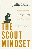 Skautské myslenie - Prečo niektorí ľudia vidia veci jasne a iní nie - Scout Mindset - Why Some People See Things Clearly and Others Don't