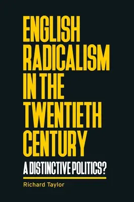 Anglický radikalizmus v dvadsiatom storočí: A Distinctive Politics? - English Radicalism in the Twentieth Century: A Distinctive Politics?