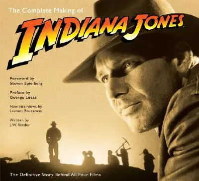 Kompletné natáčanie filmu Indiana Jones: Definitívny príbeh všetkých štyroch filmov - The Complete Making of Indiana Jones: The Definitive Story Behind All Four Films