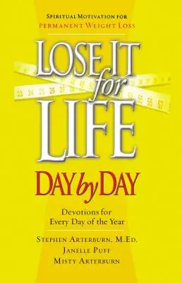 Lose It for Life Day by Life Devotional (Stratiť to na celý život): Devotions for Everyday of the Year (Pobožnosti na každý deň v roku) - Lose It for Life Day by Day Devotional: Devotions for Everyday of the Year