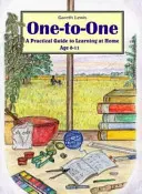 Jeden na jedného - praktický sprievodca učením doma vo veku 0-11 rokov - One-to-one - A Practical Guide to Learning at Home Age 0-11