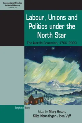 Práca, odbory a politika pod severnou hviezdou: Severské krajiny v rokoch 1700-2000 - Labour, Unions and Politics Under the North Star: The Nordic Countries, 1700-2000