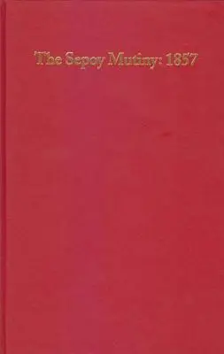Sepoyská vzbura: 1857: Annotated Checklist of English Language Books (Anotovaný kontrolný zoznam kníh v anglickom jazyku) - The Sepoy Mutiny: 1857: An Annotated Checklist of English Language Books