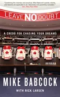 Nenechajte nikoho na pochybách: Krédo na ceste za svojimi snami - Leave No Doubt: A Credo for Chasing Your Dreams