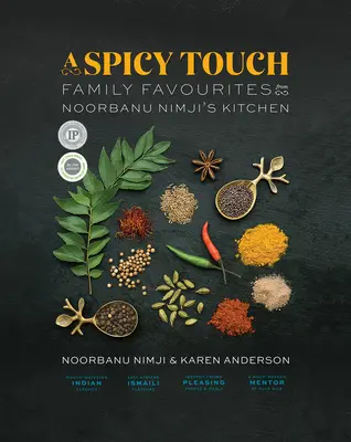 Pikantný dotyk: Kuchyňa Noorbanu Nimjiho: Obľúbené rodinné jedlá - A Spicy Touch: Family Favourites from Noorbanu Nimji's Kitchen