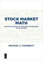 Matematika akciového trhu: Základné vzorce pre výber a riadenie akcií a rizík - Stock Market Math: Essential Formulas for Selecting and Managing Stock and Risk