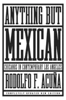 Čokoľvek, len nie mexické: Chicanos v súčasnom Los Angeles - Anything But Mexican: Chicanos in Contemporary Los Angeles
