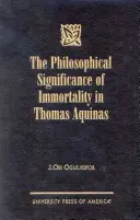 Filozofický význam nesmrteľnosti u Tomáša Akvinského - The Philosophical Significance of Immortality in Thomas Aquinas