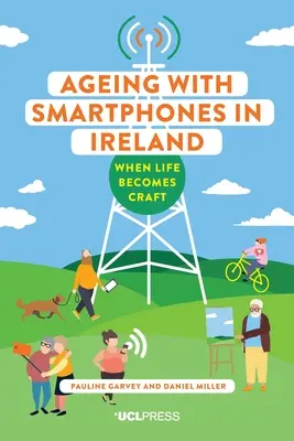 Starnutie so smartfónmi v Írsku: Keď sa život stáva remeslom - Ageing with Smartphones in Ireland: When Life Becomes Craft