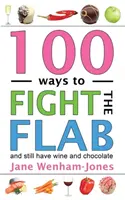 100 spôsobov, ako bojovať s ochabnutosťou: Stravovanie pre chudých: Stravovanie pre chudých: Stravovanie pre chudých: Stravovanie pre chudých - 100 Ways to Fight the Flab: The Have-It-All Diet
