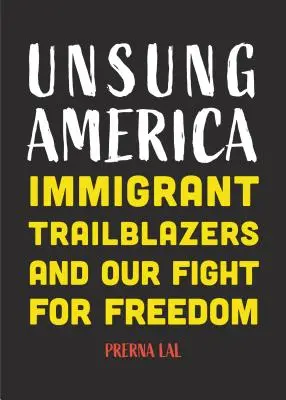 Unsung America: Immigrant Trailblazers and Our Fight for Freedom (Imigrantská reforma v Amerike, farební ľudia, migranti, pre čitateľov - Unsung America: Immigrant Trailblazers and Our Fight for Freedom (Immigrant Reform in America, People of Color, Migrants, for Readers