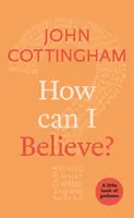 Ako môžem veriť? Malá kniha návodov - How Can I Believe?: A Little Book Of Guidance