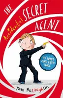 Náhodný tajný agent (McLaughlin Tom (autor a ilustrátor)) - Accidental Secret Agent (McLaughlin Tom (Author and Illustrator))