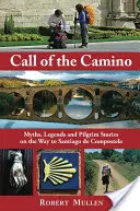 Volanie Camina: Mýty, legendy a príbehy pútnikov na ceste do Santiaga de Compostela - Call of the Camino: Myths, Legends and Pilgrim Stories on the Way to Santiago de Compostela