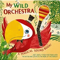 Môj divoký orchester: Kúzelná zvuková kniha! - My Wild Orchestra: A Magical Sound Book!