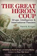 Veľký heroínový prevrat: Drogami, spravodajskými službami a medzinárodným fašizmom - The Great Heroin Coup: Drugs, Intelligence & International Fascism