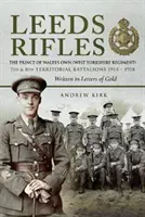 Pušky z Leedsu: (West Yorkshire Regiment) 7. a 8. teritoriálny prápor 1914-1918: Napísané v listoch - Leeds Rifles: The Prince of Wales's Own (West Yorkshire Regiment ) 7th and 8th Territorial Battalions 1914-1918: Written in Letters