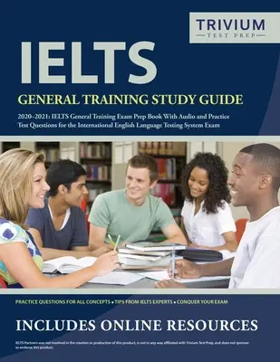 IELTS General Training Study Guide 2020-2021: Prípravná kniha na skúšku IELTS General Training a praktické testové otázky pre medzinárodnú skúšku z anglického jazyka - IELTS General Training Study Guide 2020-2021: IELTS General Training Exam Prep Book and Practice Test Questions for the International English Language
