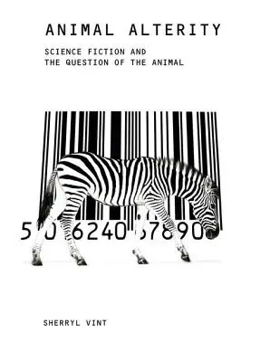 Zvieracia premenlivosť: Vedecká fantastika a otázka zvieraťa - Animal Alterity: Science Fiction and the Question of the Animal