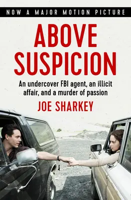 Nad podozrením: Tajný agent FBI, nezákonná aféra a vražda z vášne - Above Suspicion: An Undercover FBI Agent, an Illicit Affair, and a Murder of Passion