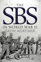 SBS v druhej svetovej vojne: Ilustrovaná história - The SBS in World War II: An Illustrated History