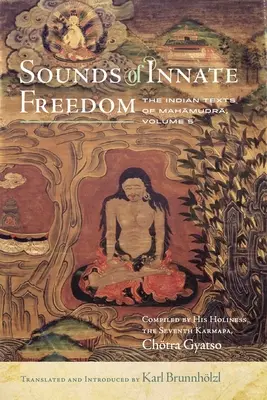 Zvuky vrodenej slobody, 5: Indické texty Mahámudry, zv. 5 - Sounds of Innate Freedom, 5: The Indian Texts of Mahamudra, Vol. 5