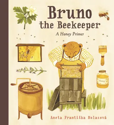 Včelár Bruno: Medový základník - Bruno the Beekeeper: A Honey Primer