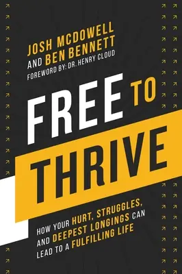 Free to Thrive (Slobodne sa rozvíjať): Ako môžu vaše bolesti, boje a najhlbšie túžby viesť k naplnenému životu - Free to Thrive: How Your Hurt, Struggles, and Deepest Longings Can Lead to a Fulfilling Life