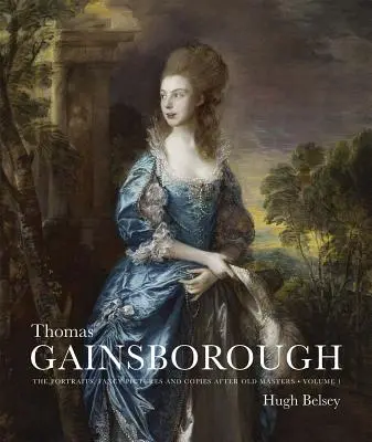 Thomas Gainsborough: Portréty, fantazijné obrazy a kópie podľa starých majstrov - Thomas Gainsborough: The Portraits, Fancy Pictures and Copies After Old Masters