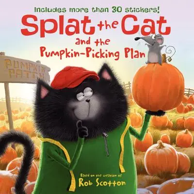 Splat the Cat and the Pumpkin-Picking Plan (Kocúr a plán na zber tekvíc): Obsahuje viac ako 30 samolepiek! [so samolepkami] - Splat the Cat and the Pumpkin-Picking Plan: Includes More Than 30 Stickers! [With Sticker(s)]