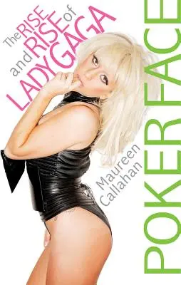 Pokerová tvár: The Rise and Rise of Lady Gaga - Poker Face: The Rise and Rise of Lady Gaga