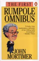 Prvý Rumpole Omnibus: Rumpole of the Bailey/The Trials of Rumpole/Rumpole's Return - The First Rumpole Omnibus: Rumpole of the Bailey/The Trials of Rumpole/Rumpole's Return