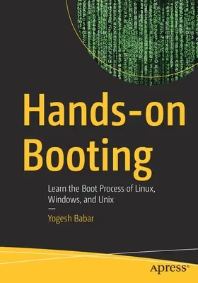Praktické zavádzanie: Naučte sa zavádzať Linux, Windows a Unix - Hands-On Booting: Learn the Boot Process of Linux, Windows, and Unix
