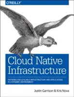 Cloudová natívna infraštruktúra: Vzory pre škálovateľnú infraštruktúru a aplikácie v dynamickom prostredí - Cloud Native Infrastructure: Patterns for Scalable Infrastructure and Applications in a Dynamic Environment