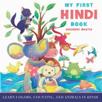 Moja prvá kniha o hindčine: Naučte sa farby, počítanie a zvieratá v hindčine - My First Hindi Book: Learn Colors, Counting, And Animals In Hindi