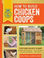 Ako postaviť kurník: Všetko, čo potrebujete vedieť, aktualizované a prepracované - How to Build Chicken Coops: Everything You Need to Know, Updated & Revised
