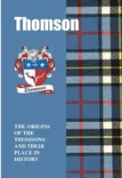 Thomson - Pôvod Thomsonovcov a ich miesto v histórii - Thomson - The Origins of the Thomsons and Their Place in History